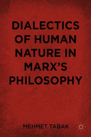 Dialectics of Human Nature in Marx's Philosophy de M. Tabak