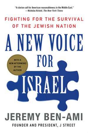 A New Voice for Israel: Fighting for the Survival of the Jewish Nation de Jeremy Ben-Ami