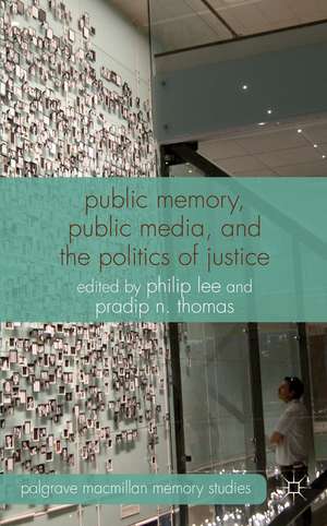 Public Memory, Public Media and the Politics of Justice de P. Lee