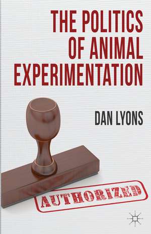 The Politics of Animal Experimentation de Dan Lyons