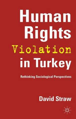 Human Rights Violation in Turkey: Rethinking Sociological Perspectives de D. Straw