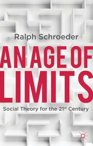 An Age of Limits: Social Theory for the 21st Century de R. Schroeder