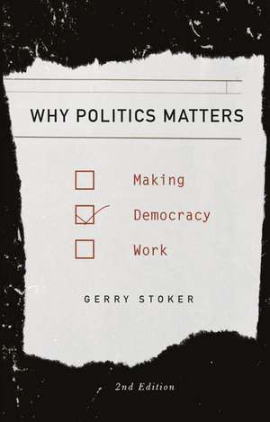 Why Politics Matters: Making Democracy Work de Professor Gerry Stoker