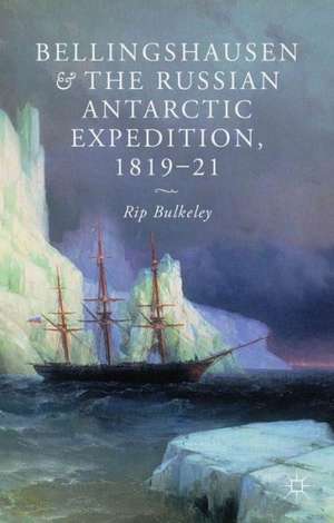 Bellingshausen and the Russian Antarctic Expedition, 1819-21 de R. Bulkeley