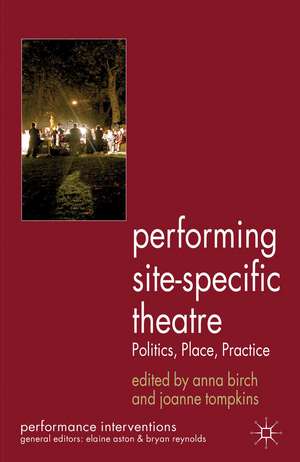 Performing Site-Specific Theatre: Politics, Place, Practice de A. Birch