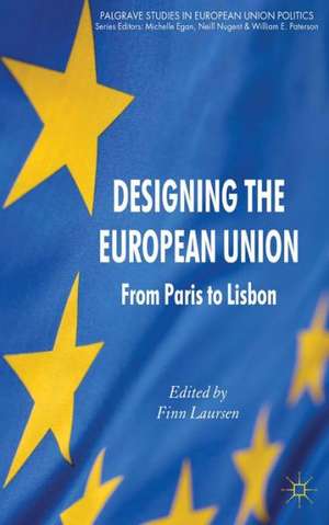 Designing the European Union: From Paris to Lisbon de F. Laursen