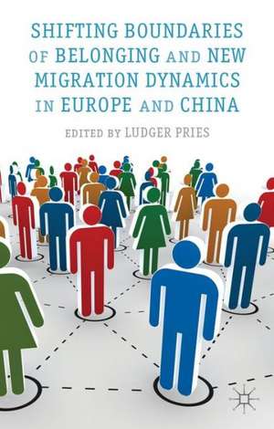 Shifting Boundaries of Belonging and New Migration Dynamics in Europe and China de L. Pries