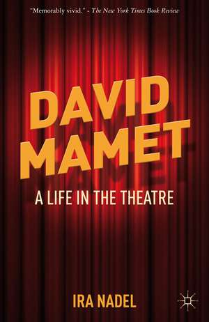 David Mamet: A Life in the Theatre de I. Nadel