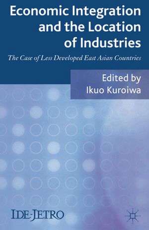 Economic Integration and the Location of Industries: The Case of Less Developed East Asian Countries de I. Kuroiwa