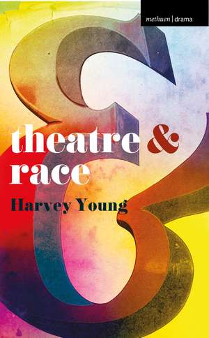 Theatre and Race de Harvey Young