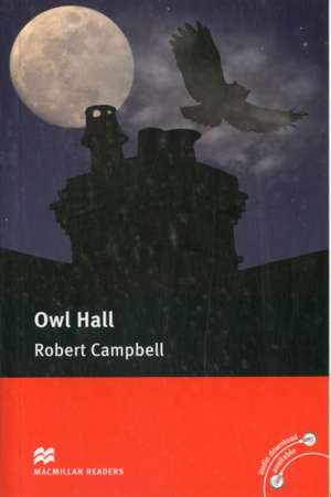 Macmillan Readers Owl Hall Pre Intermediate Without CD Reader de Robert Campbell