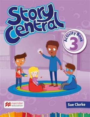 Story Central Level 3 Activity Book de Sue Clarke