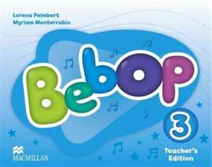 Bebop Level 3 Teacher's Edition Pack de Lorena Peimbert