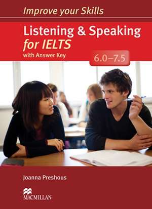 Improve Your Skills: Listening & Speaking for IELTS 6.0-7.5 Student's Book with key Pack de Joanna Preshous