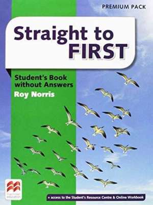 Straight to First Student's Book Without Answers Premium Pack de Roy Norris