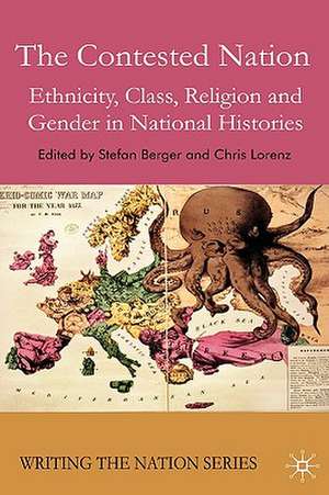 The Contested Nation: Ethnicity, Class, Religion and Gender in National Histories de S. Berger