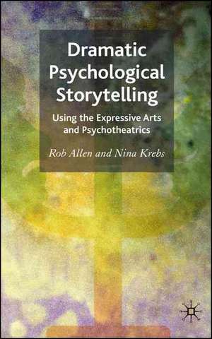 Dramatic Psychological Storytelling: Using the Expressive Arts and Psychotheatrics de R. Allen