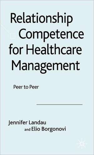 Relationship Competence for Healthcare Management: Peer to Peer de J. Landau