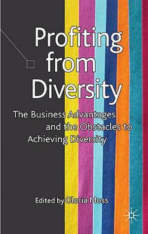 Profiting from Diversity: The Business Advantages and the Obstacles to Achieving Diversity de G. Moss