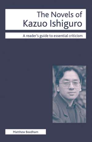 The Novels of Kazuo Ishiguro de Matthew Beedham