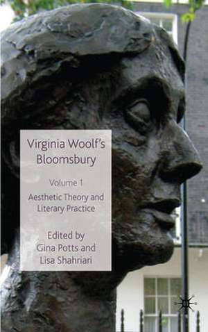 Virginia Woolf's Bloomsbury, Volume 1: Aesthetic Theory and Literary Practice de G. Potts