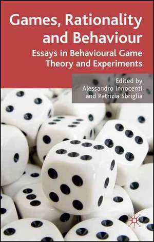 Games, Rationality and Behaviour: Essays on Behavioural Game Theory and Experiments de A. Innocenti