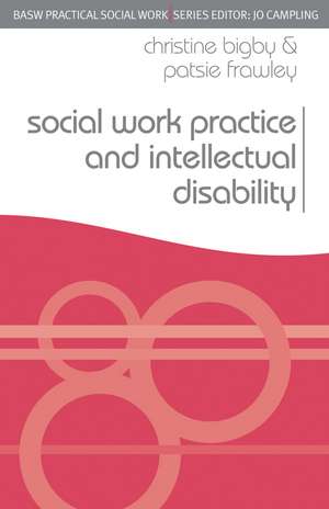 Social Work Practice and Intellectual Disability: Working to Support Change de Christine Bigby