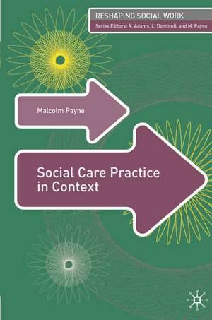 Social Care Practice in Context de Malcolm Payne