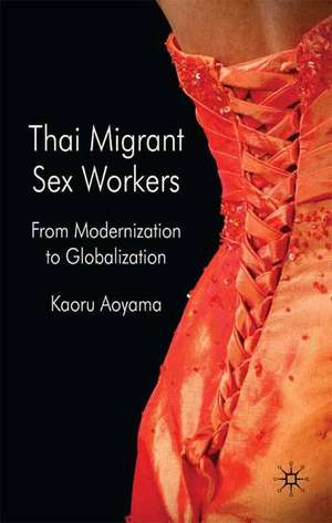 Thai Migrant Sexworkers: From Modernisation to Globalisation de K. Aoyama