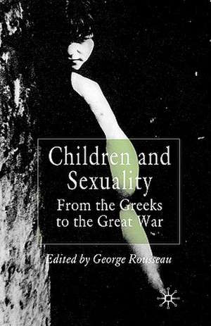 Children and Sexuality: From the Greeks to the Great War de G. Rousseau