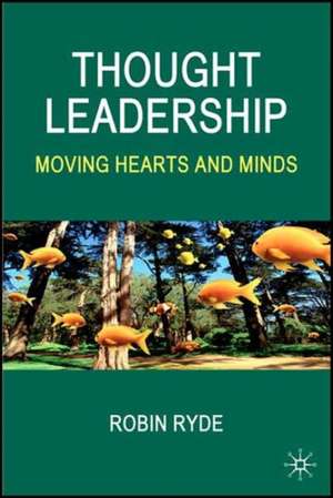 Thought Leadership: Moving Hearts and Minds de R. Ryde