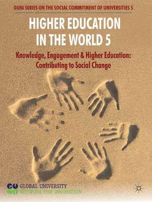 Higher Education in the World 5: Knowledge, Engagement and Higher Education: Contributing to Social Change de Global University Network for Innovation (GUNI)