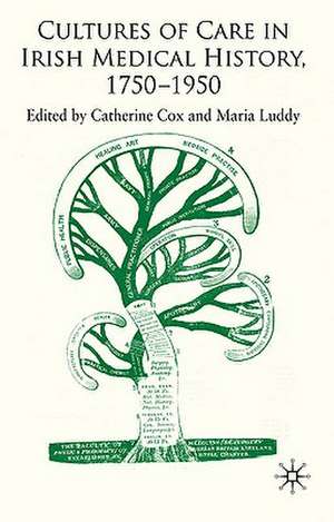 Cultures of Care in Irish Medical History, 1750-1970 de C. Cox