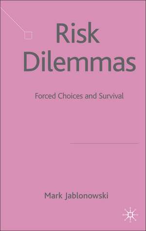 Risk Dilemmas: Forced Choices and Survival de M. Jablonowski