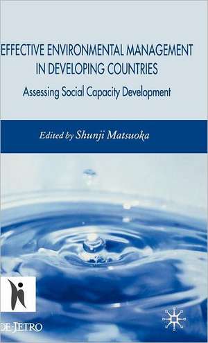 Effective Environmental Management in Developing Countries: Assessing Social Capacity Development de S. Matsuoka