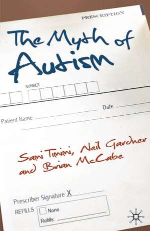 The Myth of Autism: Medicalising Men's and Boys' Social and Emotional Competence de Sami Timimi