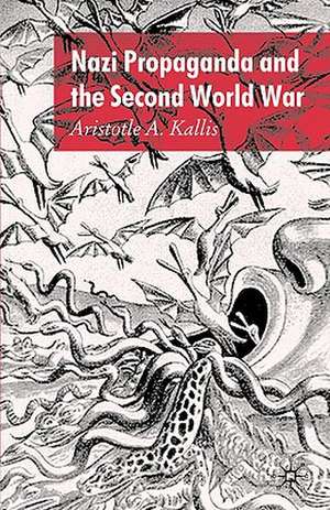 Nazi Propaganda and the Second World War de A. Kallis