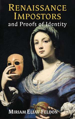 Renaissance Impostors and Proofs of Identity de M. Eliav-Feldon