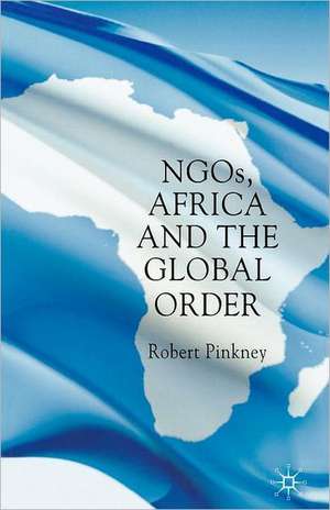 NGOs, Africa and the Global Order de R. Pinkney