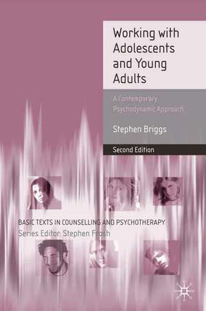 Working With Adolescents and Young Adults: A Contemporary Psychodynamic Approach de Stephen Briggs