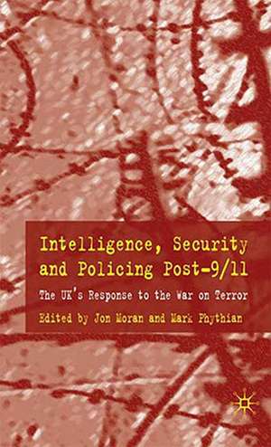 Intelligence, Security and Policing Post-9/11: The UK's Response to the 'War on Terror' de J. Moran