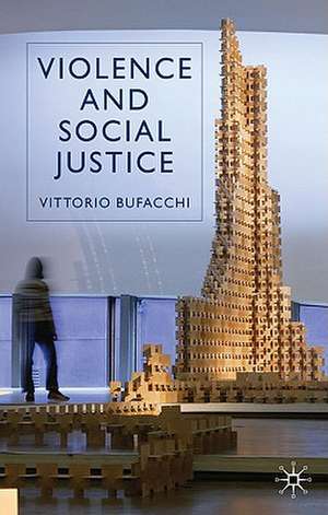 Violence and Social Justice de V. Bufacchi