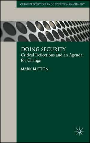 Doing Security: Critical Reflections and an Agenda for Change de M. Button