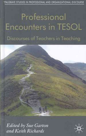 Professional Encounters in TESOL: Discourses of Teachers in Teaching de S. Garton