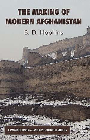 The Making of Modern Afghanistan de B. Hopkins