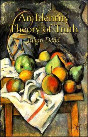 An Identity Theory of Truth de Julian Dodd