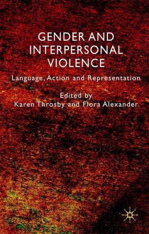 Gender and Interpersonal Violence: Language, Action and Representation de K. Throsby