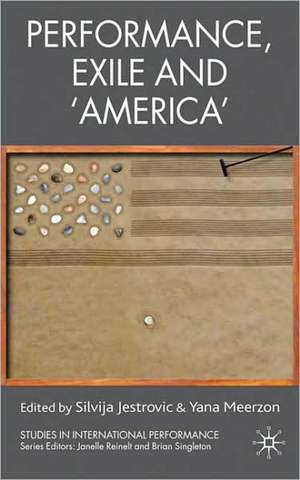 Performance, Exile and ‘America’ de S. Jestrovic