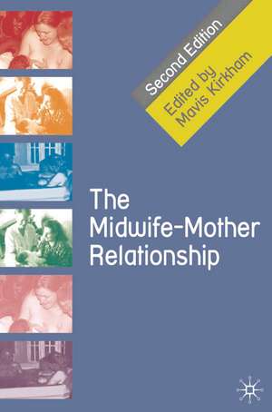 The Midwife-Mother Relationship de Mavis Kirkham