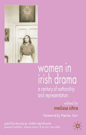 Women in Irish Drama: A Century of Authorship and Representation de M. Sihra